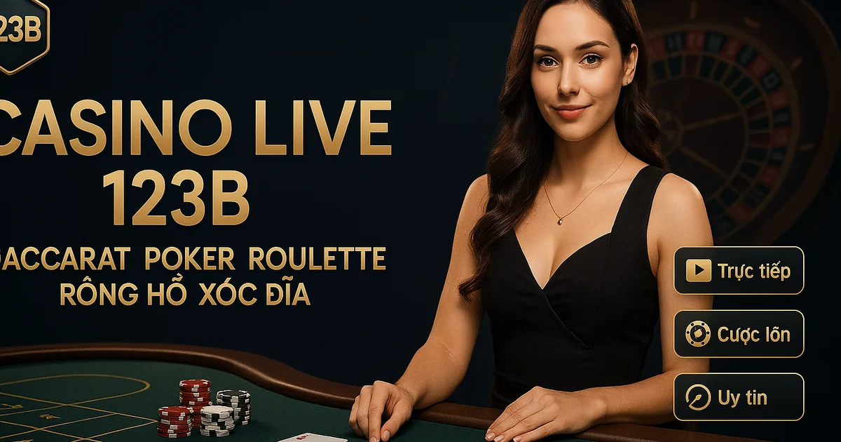 Casino live Baccarat Poker Roulette tại 123B